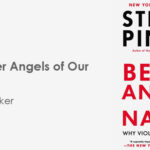 The Better Angels of Our Nature – Steven Pinker