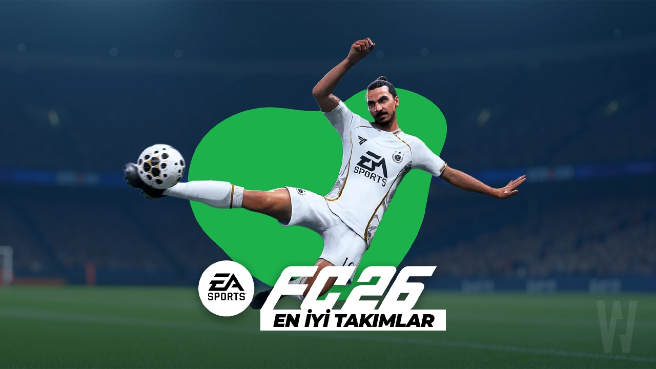 EA Sports FC 26 oyununda en iyi ve güçlü 10 takım