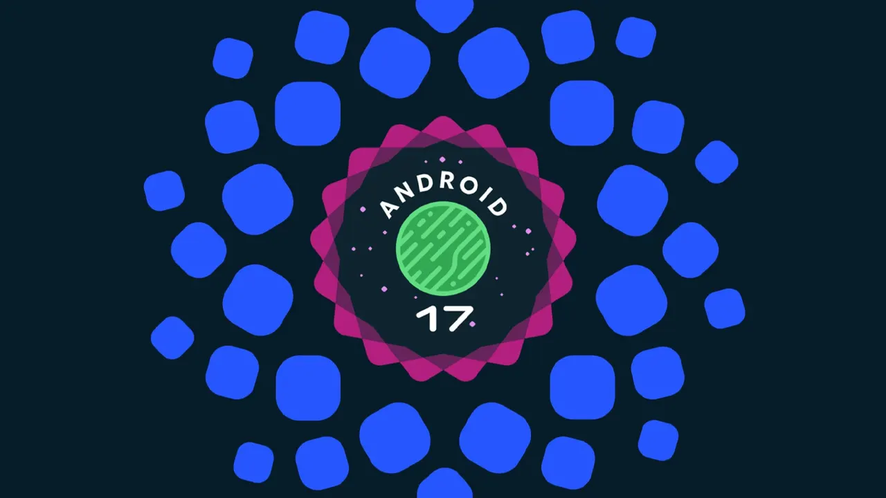 Android 17 işletim sistemi